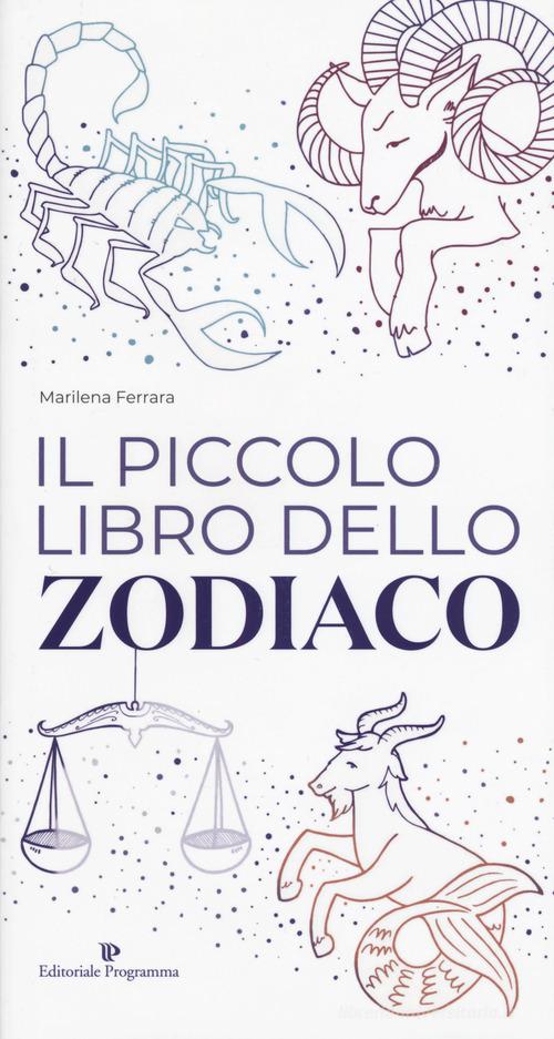 Il piccolo libro dello zodiaco di Marilena Ferrara edito da Editoriale Programma