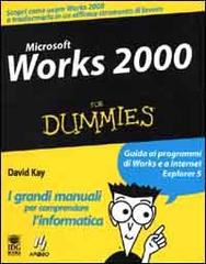 Microsoft Works 2000 di Kay David C. edito da Apogeo