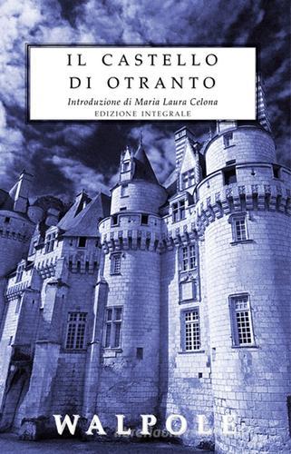 Il castello di Otranto. Ediz. integrale di Horace Walpole edito da Selino's
