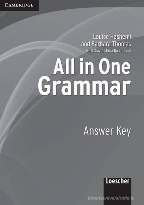 All in one. Grammar. Answer key. Per le Scuole superiori di Luoise Hashemi, Barbara Thomas edito da Cambridge