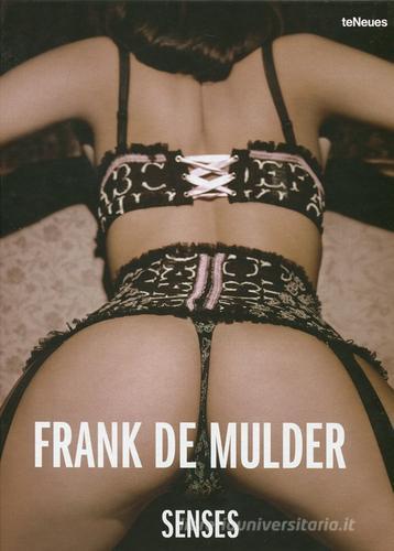 Frank De Mulder. Senses. Ediz. inglese e tedesca edito da TeNeues