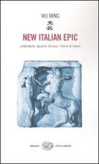 New italian epic. Letteratura, sguardo obliquo, ritorno al futuro di Ming Wu edito da Einaudi