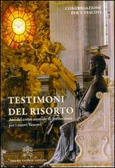 Testimoni del risorto. Atti del corso annuale di formazione per i nuovi vescovi edito da Libreria Editrice Vaticana