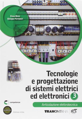 Tecnologie e progettazione di sistemi elettrici. Articolazione elettrotecnica. Per le Scuole superiori. Con espansione online vol.3 di Giorgio Portaluri, Enea  Bove edito da Tramontana