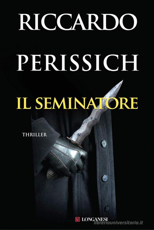 Il seminatore di Riccardo Perissich edito da Longanesi