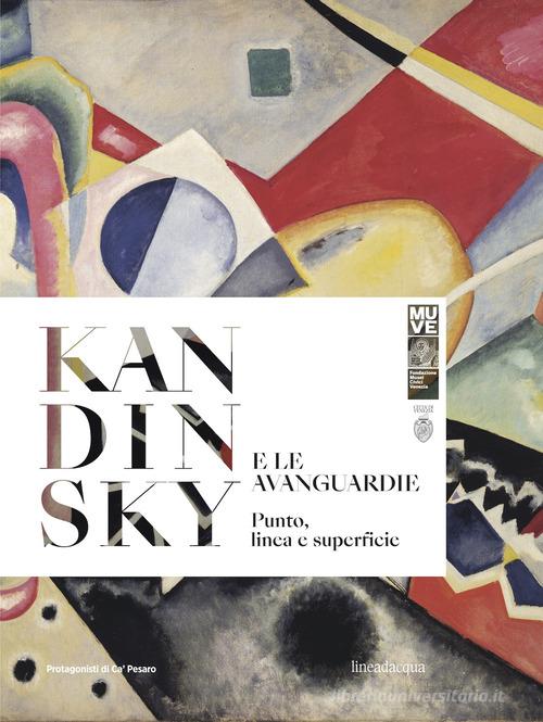 Kandinsky e le avanguardie. Punto, linea e superficie. Ediz. italiana e inglese edito da Lineadacqua