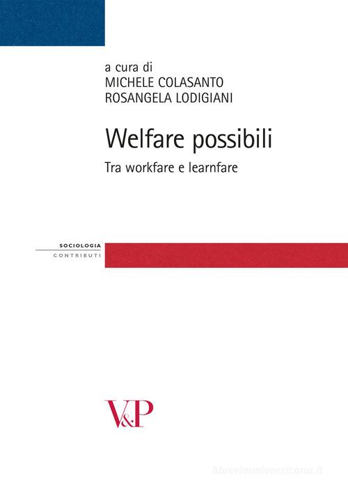 Welfare possibili. Tra workfare e learnfare edito da Vita e Pensiero