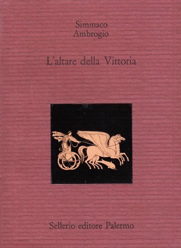 L' altare della vittoria. Testo latino a fronte di Q. Aurelio Simmaco, (sant') Ambrogio edito da Sellerio Editore Palermo