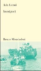 Immigrati di Ada Lonni edito da Mondadori Bruno