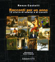 Racconti per un anno. 12 storie di uomini e di cavalli di Renzo Castelli edito da Edizioni ETS