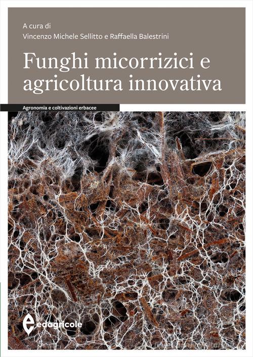 Funghi micorrizici e agricoltura innovativa edito da Edagricole