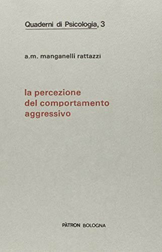 La percezione del comportamento aggressivo di Annamaria Manganelli Rattazzi edito da Pàtron