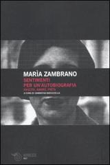 Sentimenti per un'autobiografia. Nascita, amore e pietà di María Zambrano edito da Mimesis