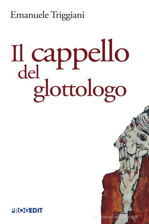 Il cappello del glottologo di Emanuele Triggiani edito da Progedit