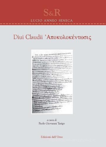 Diui Claudii apokolokéntosis. Ediz. multilingue di Lucio Anneo Seneca edito da Edizioni dell'Orso