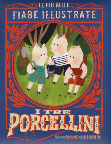 I tre porcellini. Le più belle fiabe illustrate. Ediz. a colori di Giuditta Campello edito da Emme Edizioni