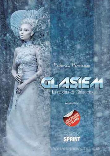 Glasiem. La regina di ghiaccio di Federica Perticone edito da Booksprint