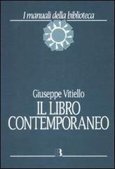 Il libro contemporaneo. Editoria, biblioteconomia e comunicazione scientifica di Giuseppe Vitiello edito da Editrice Bibliografica