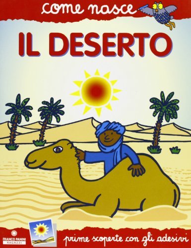 Il deserto. Con adesivi. Ediz. illustrata di Mario Tozzi edito da Franco Cosimo Panini