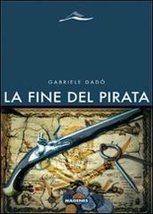 La fine del pirata di Gabriele Dadò edito da Magenes