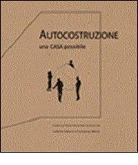 Autocostruzione. Una casa possibile di Isabella Cafaro, Francesco Merla edito da Suda