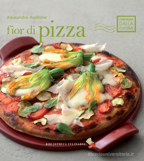 Fior di pizza di Alessandra Avallone edito da Bibliotheca Culinaria