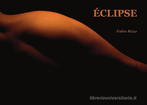 Éclipse. Ediz. illustrata di Fabio Rizzo edito da Youcanprint