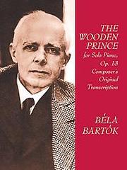 The Wooden Prince for Solo Piano, Op. 13: Composer's Original Transcription. di Béla Bartók edito da Universal Music MGB