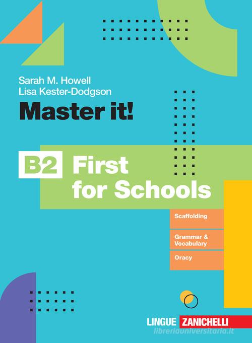 Master it! B2 First for Schools. Per le Scuole superiori. Con e-book di Sarah M. Howell, Lisa Kester-Dodgson edito da Zanichelli