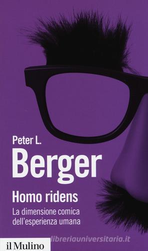 Homo ridens. La dimensione comica dell'esperienza umana di Peter L. Berger edito da Il Mulino