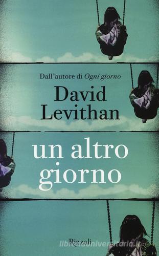Un altro giorno di David Levithan edito da Rizzoli