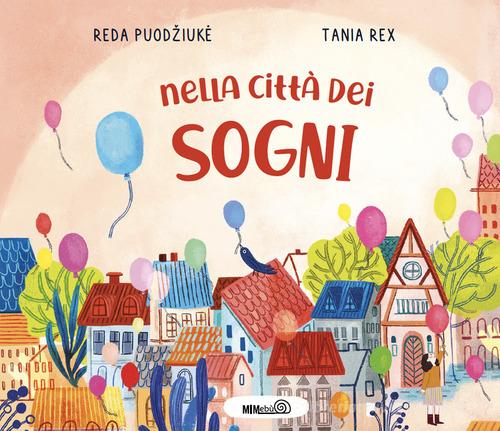 Nella città dei sogni. Ediz. a colori di Reda Puodziuke edito da Mimebù
