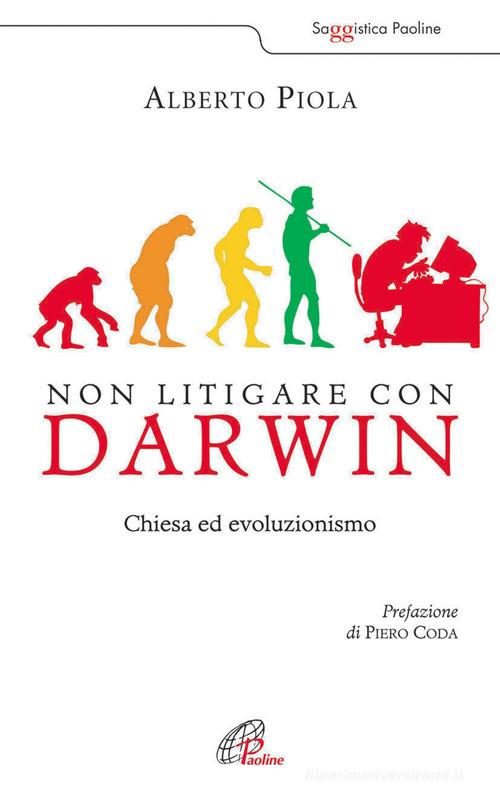Non litigare con Darwin. Chiesa ed evoluzionismo di Alberto Piola edito da Paoline Editoriale Libri