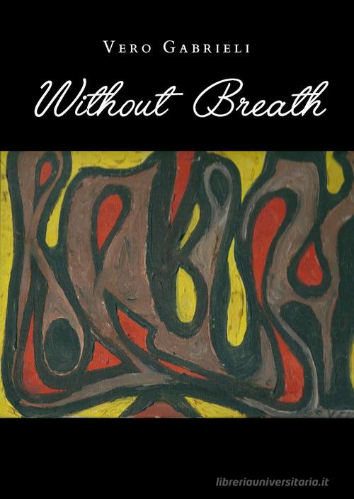 Without breath di Vero Gabrieli edito da Youcanprint