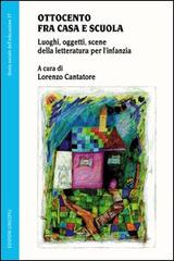 Ottocento fra casa e scuola. Luoghi, oggetti, scene della letteratura per l'infanzia edito da Unicopli