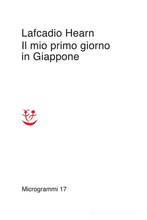 Il mio primo giorno in Giappone di Lafcadio Hearn edito da Adelphi