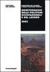 Monitoraggio delle politiche occupazionali e del lavoro 2003 edito da Franco Angeli