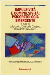 Impulsività e compulsività: psicopatologia emergente edito da Franco Angeli