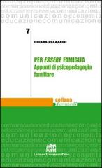 Per essere famiglia. Appunti di psicopedagogia familiare di Chiara Palazzini edito da Lateran University Press