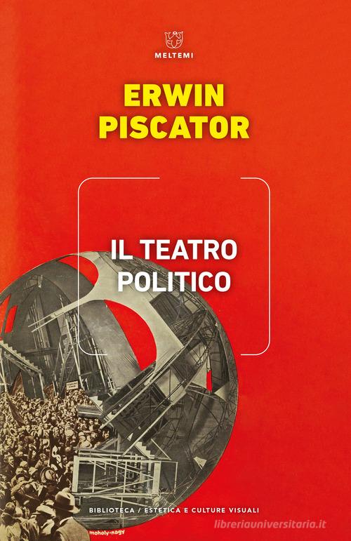 Il teatro politico di Erwin Piscator edito da Meltemi