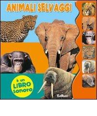 Animali selvaggi. Libro sonoro edito da Edibimbi