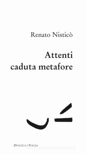 Attenti caduta metafore di Renato Nisticò edito da Donzelli