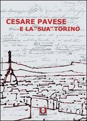 Cesare Pavese e la «sua» Torino edito da Lindau