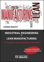 Industrial engineering & lean manufacturing di Carmine Barlotti edito da Esculapio