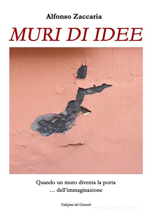 Muri di idee. Ediz. illustrata di Alfonso Zaccaria edito da Edizioni del Girasole