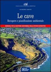 Le cave. Recupero e pianificazione ambientale di Giuseppe Gisotti edito da Flaccovio Dario