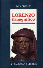Lorenzo il Magnifico di Ivan Cloulas edito da Salerno Editrice