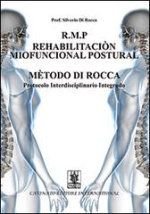 R.M.P. rehabilitacion miofuncional postural metodo di Rocca. Protocolo interdisciplinario integrado di Silverio Di Rocca edito da Cavinato