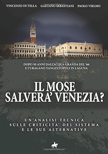 Il MOSE salverà Venezia? di Vincenzo Di Tella, Gaetano Sebastiani, Paolo Vielmo edito da StreetLib