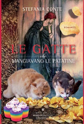 Libro Le gatte che mangiavano le patatine di Stefania Conte Gatti che... di Morganti Editori